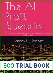 The AI Profit Blueprint: A Guide To Generating Income Through Artificial Intelligence
