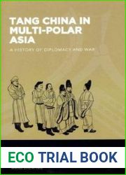 Tang China in Multi-Polar Asia: A History of Diplomacy and War (The World of East Asia)