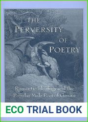 The Perversity of Poetry: Romantic Ideology and the Popular Male Poet of Genius