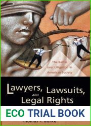 Lawyers, Lawsuits, and Legal Rights: The Battle over Litigation in American Society (California Series in Law, Politics, and Society) by Thomas F. Burke (2004-10-12)