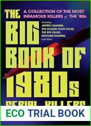 The Big Book of 1980s Serial Killers: A Collection of The Most Infamous Killers of the 80s, Including Jeffrey Dahmer, the Golden State Killer, the BTK Killer, Richard Ramirez, and More