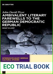 Ambivalent Literary Farewells to the German Democratic Republic: What is Lost (Issn, 30)