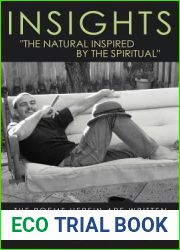 Insights and quot;The Natural Inspired By The Spiritual and quot;: The Poems Herein Are Written In Contemporary Language!