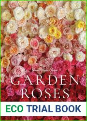 Grace Rose Farm: Garden Roses: The Complete Guide to Growing and Arranging Spectacular Blooms