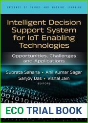 Intelligent Decision Support System for IoT-Enabling Technologies: Opportunities, Challenges and Applications