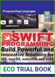 Swift Programming: Build Powerful and Innovative Solutions for iOS, macOS, watchOS, and tvOS (Mastering Programming Languages Series)
