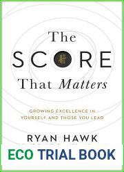 The Score That Matters: Growing Excellence in Yourself and Those You Lead