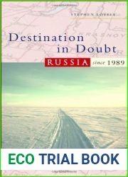 Destination in Doubt: Russia since 1989 (Global History of the Present)