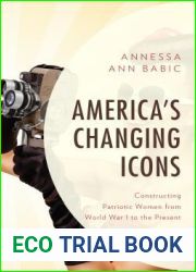 America|s Changing Icons: Constructing Patriotic Women from World War I to the Present
