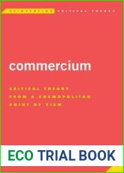 Commercium: Critical Theory From a Cosmopolitan Point of View (Reinventing Critical Theory)