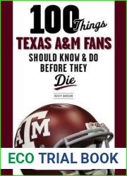 100 Things Texas A and m Fans Should Know and Do Before They Die