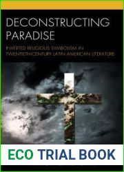 Deconstructing Paradise: Inverted Religious Symbolism in Twentieth-Century Latin American Literature