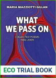 What We Pass On: Collected Poems: 1980-2009 (Essential Poets Series)