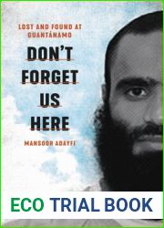 Don|t Forget Us Here: Lost and Found at Guantanamo