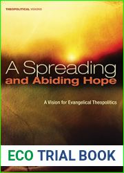 A Spreading and Abiding Hope: A Vision for Evangelical Theopolitics (Theopolitical Visions Book 18)
