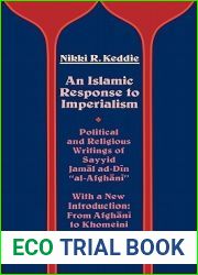 An Islamic Response to Imperialism: Political and Religious Writings of Sayyid Jamal ad-Din and quot;al-Afghani and quot; (Near Eastern Center, UCLA) (Volume 21)