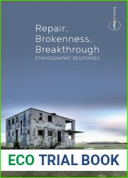 Repair, Brokenness, Breakthrough: Ethnographic Responses (Politics of Repair, 1)