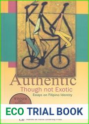 Authentic Though Not Exotic: Essays on Filipino Identity