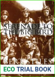 Serenade to the Big Bird: A New Edition of the Classic B-17 Tribute (Schiffer Military History)