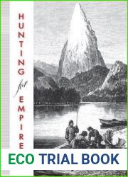 Hunting for Empire: Narratives of Sport in Rupert|s Land, 1840-70 (Nature | History | Society)