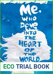 Me, Who Dove into the Heart of the World