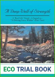 A Deep Well of Strength: A ‘Real Life| Novel - a Sequel to - and quot;A Driving Force Within and quot; (Part Two)