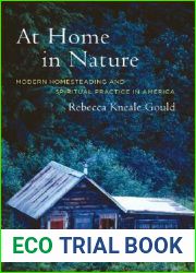 At Home in Nature: Modern Homesteading and Spiritual Practice in America