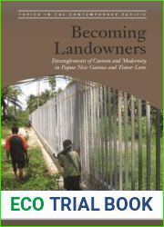 Becoming Landowners: Entanglements of Custom and Modernity in Papua New Guinea and Timor-Leste (Topics in the Contemporary Pacific)