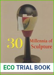 30 Millennia of Sculpture (30 Millennia of Art)