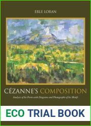 Cezannes Composition: Analysis of His Form with Diagrams and Photographs of His Motifs