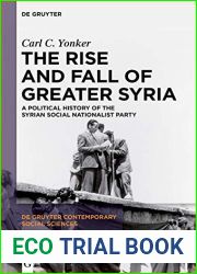 The Rise and Fall of Greater Syria: A Political History of the Syrian Social Nationalist Party (De Gruyter Contemporary Social Sciences Book 1)