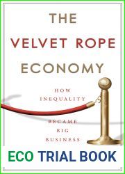 The Velvet Rope Economy: How Inequality Became Big Business