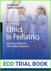 Ethics in Pediatrics: Achieving Excellence When Helping Children
