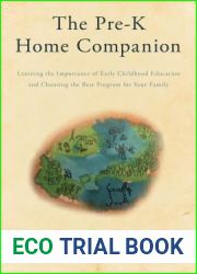 The Pre-K Home Companion: Learning the Importance of Early Childhood Education and Choosing the Best Program for Your Family