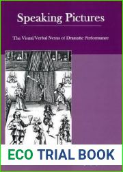 Speaking Pictures: The Visual Verbal Nexus of Dramatic Performance