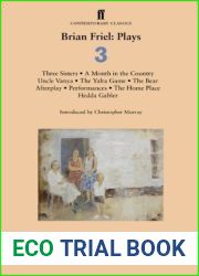 Brian Friel: Plays 3: Three Sisters; A Month in the Country; Uncle Vanya; The Yalta Game; The Bear; Afterplay; Performances; The Home Place; Hedda Gabler (Brian Friel- Plays)