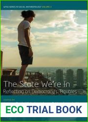 The State We|re In: Reflecting on Democracy|s Troubles (WYSE Series in Social Anthropology, 3)