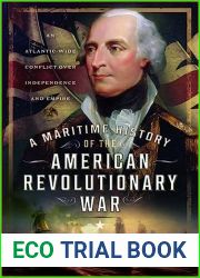 A Maritime History of the American Revolutionary War: An Atlantic-Wide Conflict over Independence and Empire
