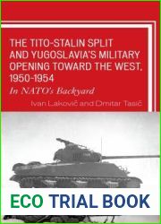 The Tito-Stalin Split and Yugoslavia|s Military Opening Toward the West, 1950-1954: In NATO|s Backyard