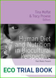 Human Diet and Nutrition in Biocultural Perspective: Past Meets Present (Studies of the Biosocial Society, 5)