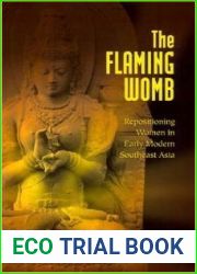 The Flaming Womb: Repositioning Women in Early Modern Southeast Asia