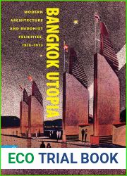 Bangkok Utopia: Modern Architecture and Buddhist Felicities, 1910-1973