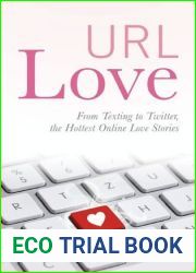 URL Love: From Texting to Twitter, the Hottest Online Love Stories