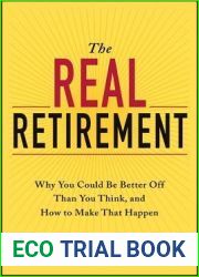 The Real Retirement: Why You Could Be Better Off Than You Think, and How to Make That Happen