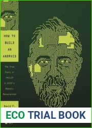 How to Build an Android: The True Story of Philip K. Dick|s Robotic Resurrection