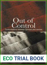 Out of Control: Confrontations between Spinoza and Levinas (SUNY series in Contemporary Jewish Thought)