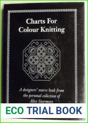 Charts for Colour Knitting a Designer|s Source Book From the Personal Collection of Alice Starmore
