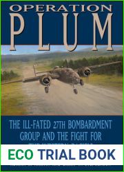 Operation PLUM: The Ill-fated 27th Bombardment Group and the Fight for the Western Pacific (Volume 117) (Williams-Ford Texas A and M University Military History Series)