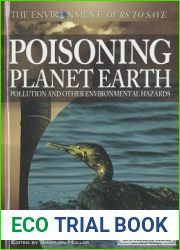 Poisoning Planet Earth: Pollution and Other Environmental Hazards (The Environment: Ours to Save)