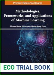Methodologies, Frameworks, and Applications of Machine Learning